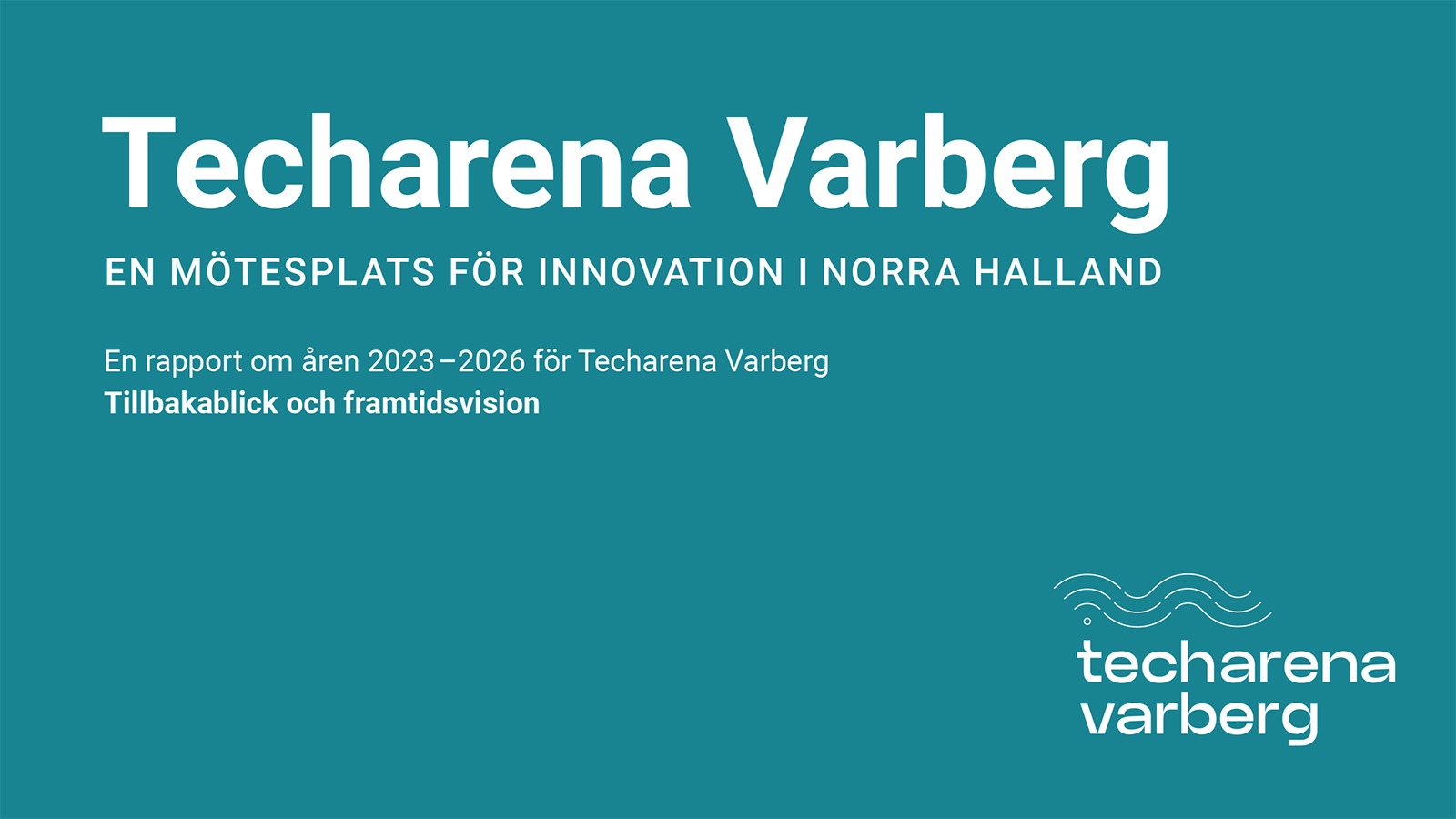 Techarena Varberg - en rapport om åren 2023-2026 för Techarena Varberg.